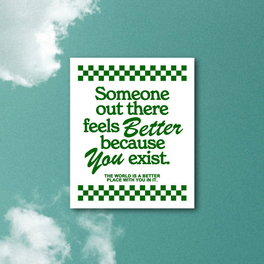 Better You Exist Sticker
