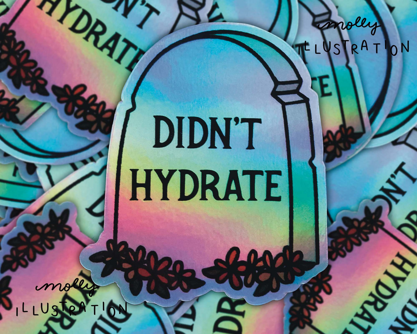 Didn’t Hydrate Tombstone Holographic Sticker