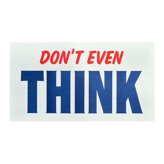 Don't Even THINK Print