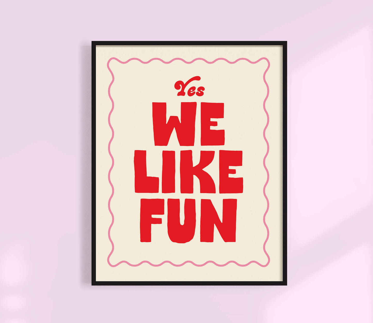 Yes, We Like Fun Print