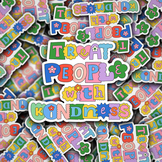 Treat People With Kindness