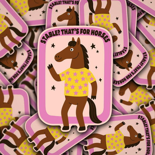 Stable? That's For Horses Sticker