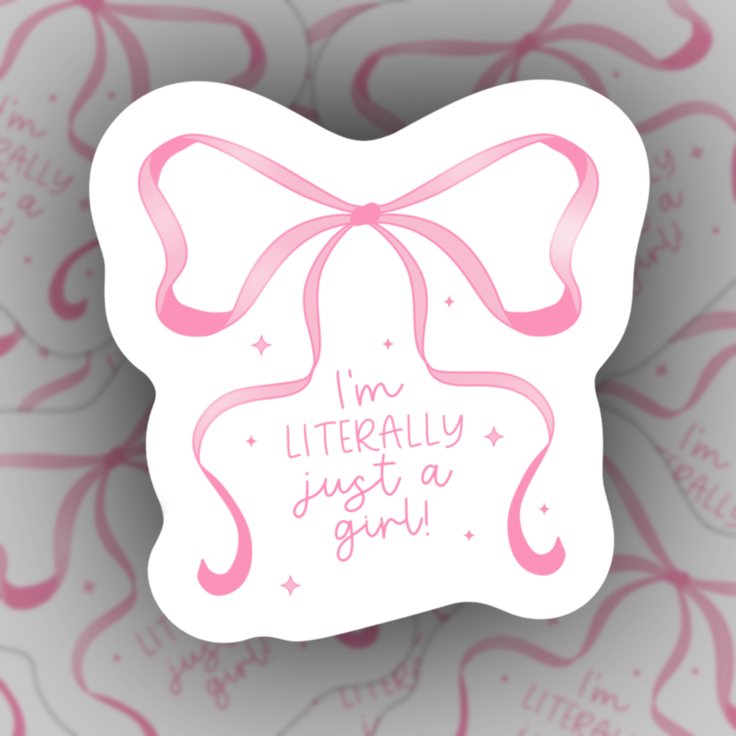 I’m Literally Just a Girl Sticker